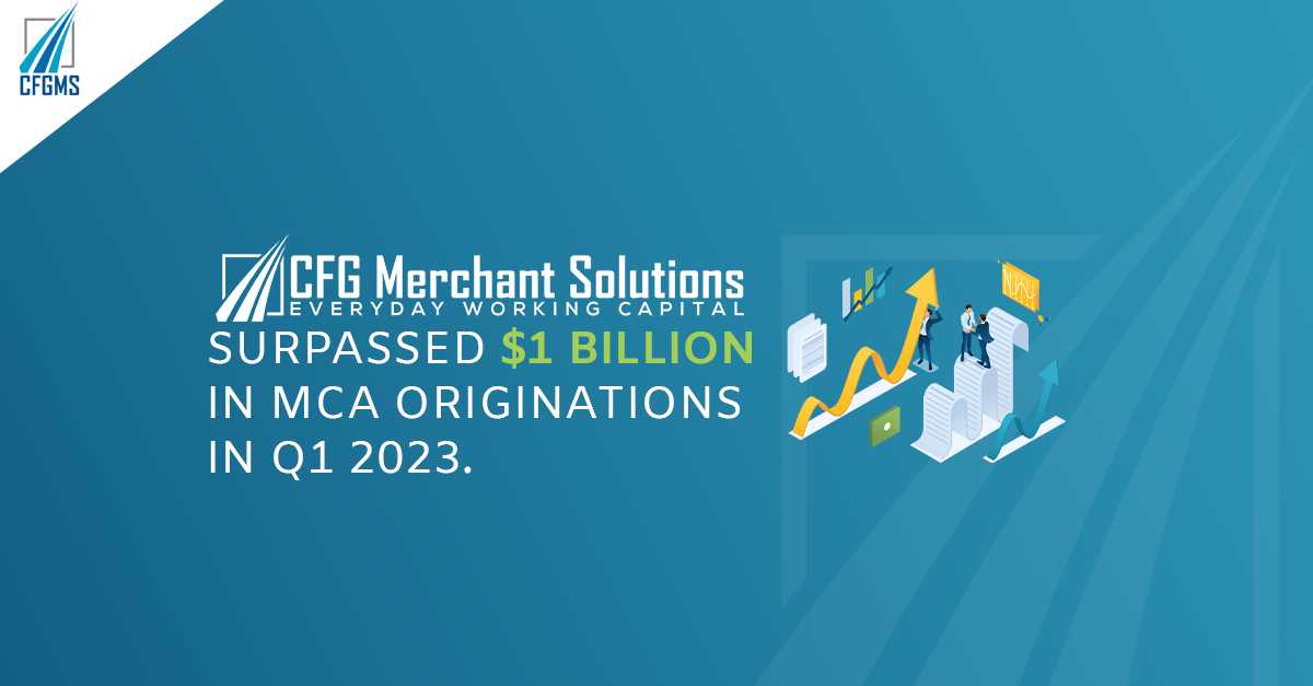 CFG Merchant Solutions Surpassed $1 Billion in MCA Originations in Q1 2023
